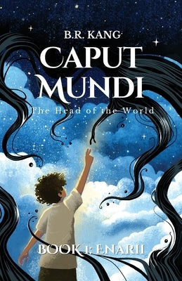 Caput Mundi, the Head of the World (Book #1 Enarii) by Kang, B. R.