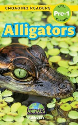 Alligators: Animals That Make a Difference! (Engaging Readers, Level Pre-1) by Lee, Ashley