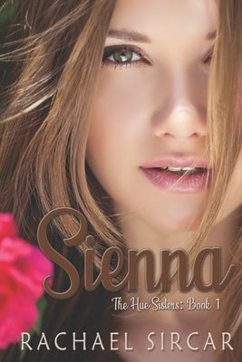 Sienna: (The Hue Sisters - Book 1) by Sircar, Rachael
