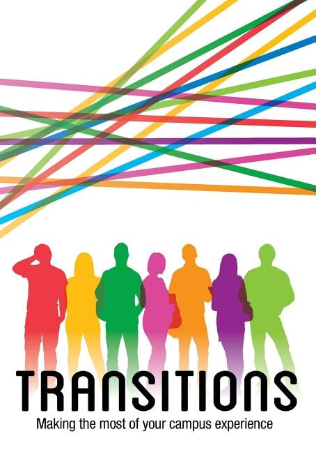 Transitions: Making the most of your campus experience by Bruce Little, Vanessa