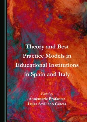 Theory and Best Practice Models in Educational Institutions in Spain and Italy by Cano Esteban Vàzquez