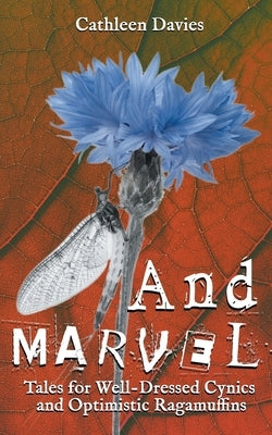 And Marvel by Davies, Cathleen