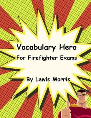 Vocabulary Hero For Firefighter Exams by Morris, Lewis