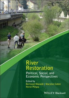 River Restoration: Political, Social, and Economic Perspectives by Morandi, Bertrand