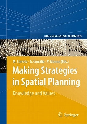 Making Strategies in Spatial Planning: Knowledge and Values by Cerreta, Maria