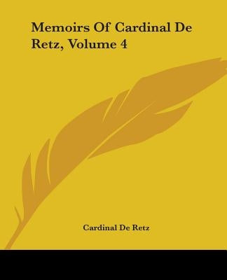Memoirs Of Cardinal De Retz, Volume 4 by Retz, Cardinal de