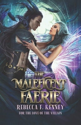 The Maleficent Faerie: A Sleeping Beauty Retelling by Kenney, Rebecca F.