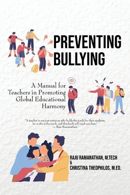 Preventing Bullying: A Manual for Teachers in Promoting Global Educational Harmony by Ramanathan, M. Tech Raju