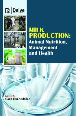 Milk Production: Animal Nutrition, Management and Health by Abdallah, Nada Ben