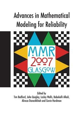 Advances in Mathematical Modeling for Reliability by Bedford, Tim