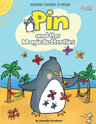 Pin and the Magic Butterflies by Steadman, Amanda
