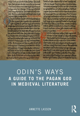 Odin's Ways: A Guide to the Pagan God in Medieval Literature by Lassen, Annette