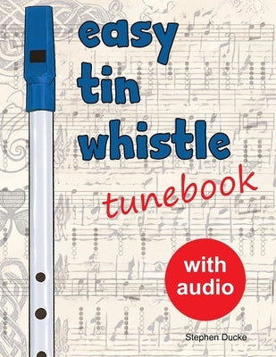 Easy Tin Whistle Tunebook by Ducke, Stephen