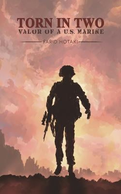 Torn in Two: Valor of a U.S. Marine by Farid Hotaki