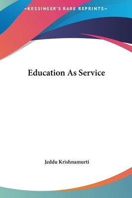 Education As Service by Krishnamurti, Jeddu