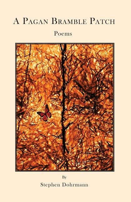 A Pagan Bramble Patch: Poems by Dohrmann, Stephen