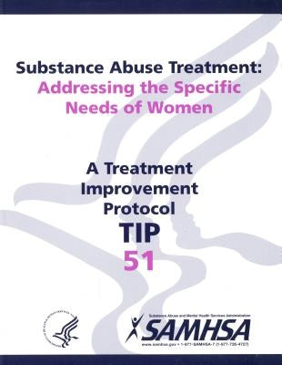Substance Abuse Treatment: Addressing the Specific Needs of Women by Substance Abuse and Mental Health Servic