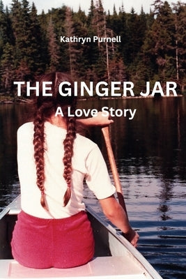 The Ginger Jar: A Love Sory by Purnell, Kathryn