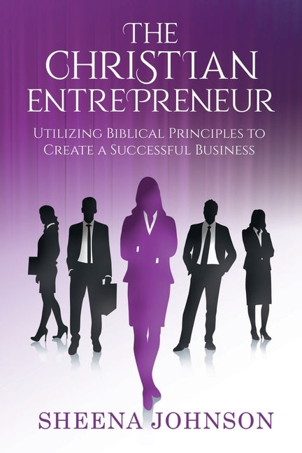 The Christian Entrepreneur by Johnson, Sheena