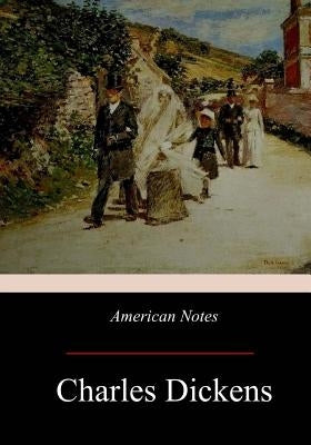 American Notes by Dickens, Charles