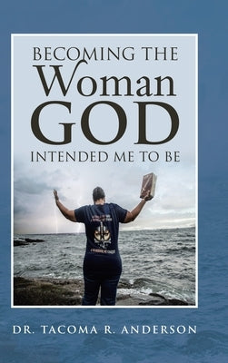 Becoming the Woman God Intended Me to Be by Anderson, Tacoma R.