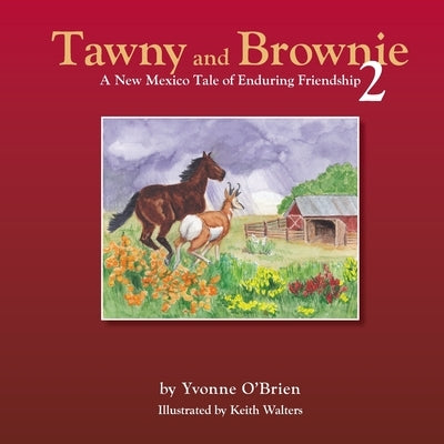 Tawny and Brownie 2 A New Mexico Tale of Enduring Friendship by O'Brien, Yvonne Catherine Oria