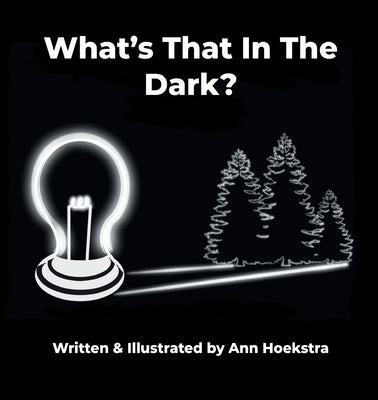 What's That In The Dark by Hoekstra, Ann