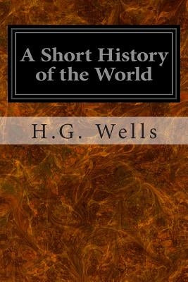 A Short History of the World by Wells, H. G.