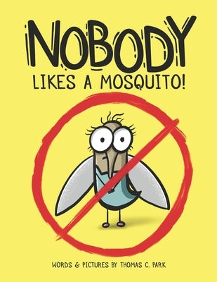 Nobody Likes a Mosquito by Park, Thomas C.