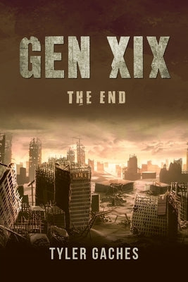 Gen XIX: The End by Gaches, Tyler