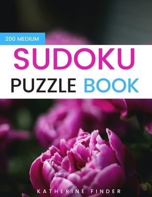 Sudoku Puzzle Books Medium Skill: Large Print Edition With One Puzzle Per Page 200 Medium Skills SUDOKU Puzzles With Answers Brain Games & Logic Games by Finder, Katherine