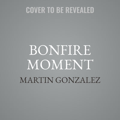 Bonfire Moment by Gonzalez, Martin