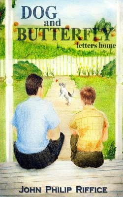 Dog And Butterfly: Letters Home by Riffice, John Philip