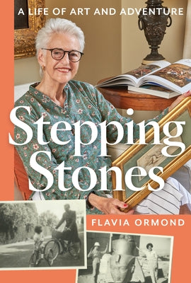 Stepping Stones: A Life of Art and Adventure by Ormond, Flavia