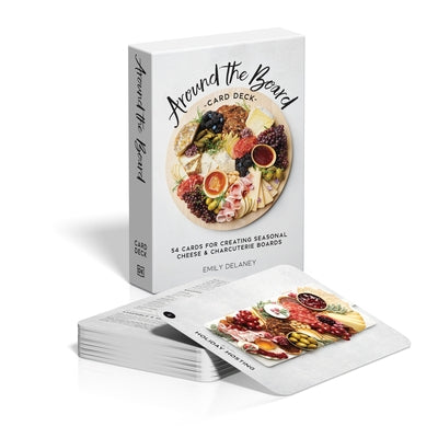 Around the Board Card Deck: 54 Cards for Creating Seasonal Cheese & Charcuterie Boards by Delaney, Emily