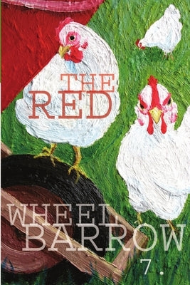 Rutherford Red Wheelbarrow 7 by Wheelbarrow Poets, Red