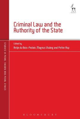 Criminal Law and the Authority of the State by Bois-Pedain, Antje Du