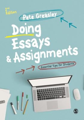 Doing Essays and Assignments: Essential Tips for Students by Greasley, Pete