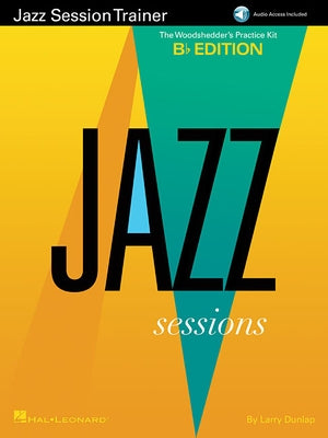 Jazz Session Trainer: The Woodshedder's Practice Kit - B-Flat Edition by Dunlap, Larry