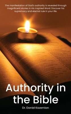 Authority in the Bible by Kazemian, Daniel