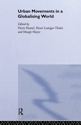 Urban Movements in a Globalising World by Hamel, Pierre