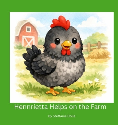 Hennrietta Helps on the Farm by Dolle, Steffanie