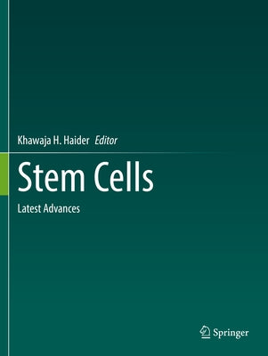 Stem Cells: Latest Advances by Haider, Khawaja H.