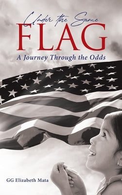 Under the Same Flag: A Journey Through the Odds by Mata, Gg Elizabeth