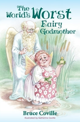 The World's Worst Fairy Godmother by Coville, Katherine