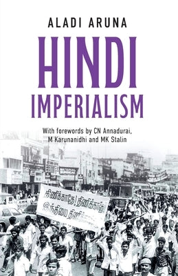 Hindi Imperialism: A Memoir of Dreams, Hopes and Betrayals by Aruna, Aladi