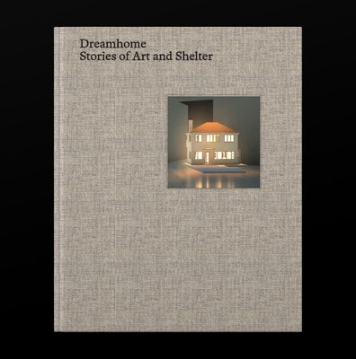 Dreamhome: Stories of Art and Shelter by Paton, Justin