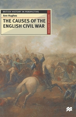 The Causes of the English Civil War by Hughes, A.