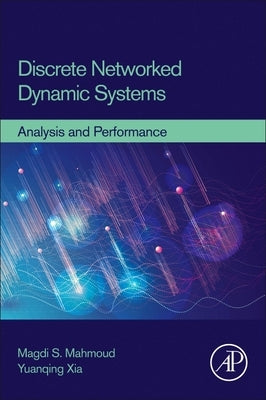 Discrete Networked Dynamic Systems: Analysis and Performance by Mahmoud, Magdi S.