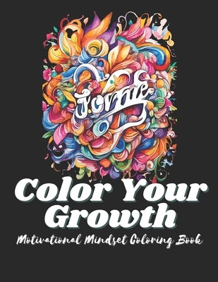 Color Your Growth: Motivational Mindset Coloring Book, color book for adults, color book for teens, color book for adults relaxation, Hol by Tantoush, Abdulrhman